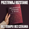 Jak przetrwać rozstanie w 30 dni
